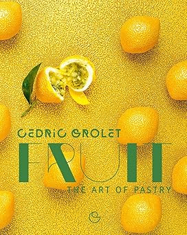 fruit the art of pastry 1st edition ca c dric grolet ,alain ducasse 2841239888, 978-2841239887