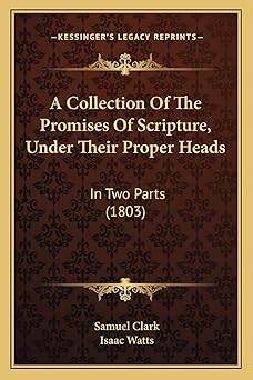 a collection of the promises of scripture under their proper heads in two parts 1st edition samuel clark
