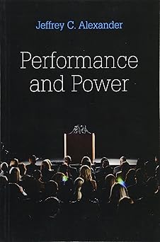 performance and power 1st edition jeffrey c alexander 0745648185, 978-0745648187