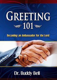 greeting 101 becoming an ambassador for the lord 1st edition dr buddy bell 1577948874, 978-1577948872