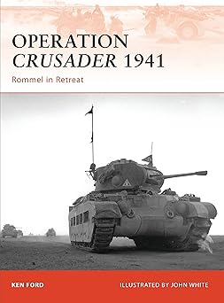 operation crusader 1941 rommel in retreat 1st edition ken ford ,john white 1846035007, 978-1846035005