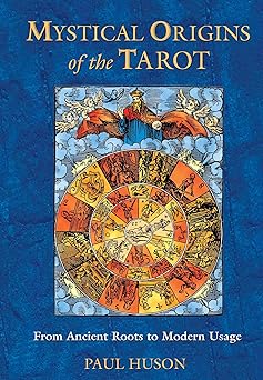 mystical origins of the tarot from ancient roots to modern usage 1st edition paul huson 0892811900,