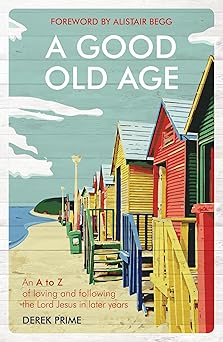 a good old age 1st edition derek prime 1911272829, 978-1911272823