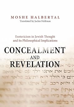 concealment and revelation esotericism in jewish thought and its philosophical implications 1st edition moshe