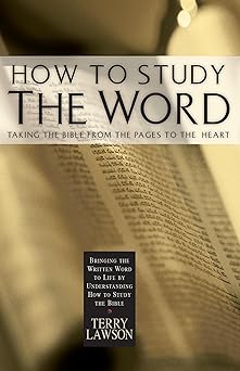 how to study the word taking the bible from the pages to the heart 1st edition terry lawson 0892769599,