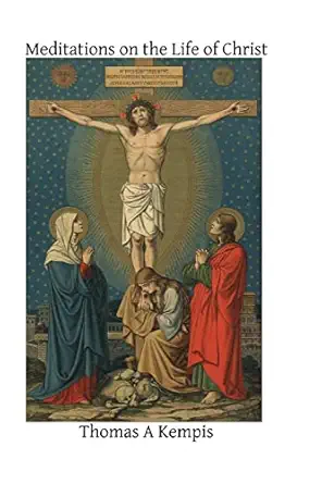 meditations on the life of christ 1st edition thomas a kempis ,brother hermenegild tosf 1502741032,