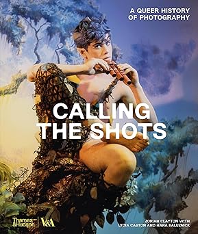 calling the shots a queer history of photography 1st edition zorian clayton ,lydia castonhana kaluznick