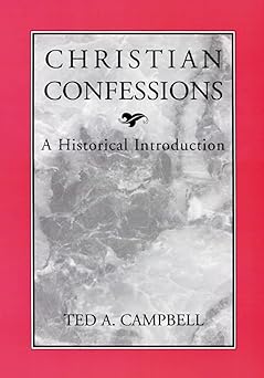 christian confessions a historical introduction 1st edition ted a campbell 0664256503, 978-0664256500