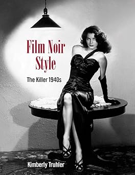 film noir style the killer 1940s 1st edition kimberly truhler 1732273596, 978-1732273597