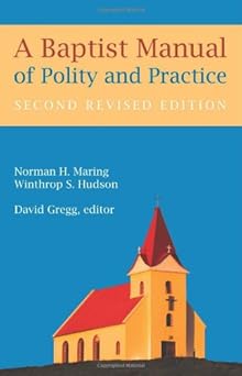 a baptist manual of polity and practice second 1st edition norman h maring ,winthrop s hudson ,david gregg
