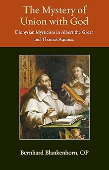 the mystery of union with god dionysian mysticism in albert the great and thomas aquinas 1st edition bernhard