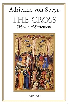 the cross word and sacrament 1st edition adrienne von speyr 1621642046, 978-1621642046