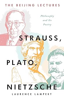 the beijing lectures strauss plato nietzsche 1st edition laurence lampert 1589881907, 978-1589881907