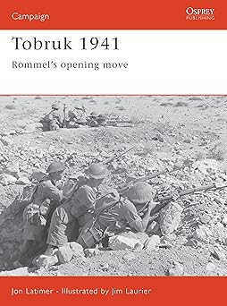 tobruk 1941 rommels opening move 1st edition jon latimer ,jim laurier 1841760927, 978-1841760926