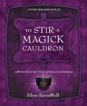 to stir a magick cauldron a witchs guide to casting and conjuring 1st edition silver ravenwolf 1567184243,