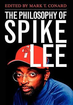 the philosophy of spike lee 1st edition mark t conard 0813133807, 978-0813133805