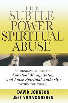 subtle power of spiritual abuse the 1st edition david johnson ,jeff vanvonderen 0764201379, 978-0764201370