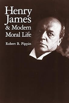 henry james and modern moral life 1st edition robert b pippin 0521655471, 978-0521655477