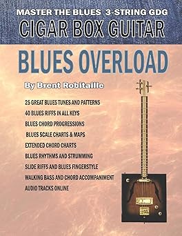 cigar box guitar blues overload complete blues method for 3 string cigar box guitar 1st edition brent c