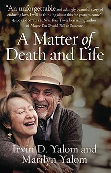 a matter of death and life 1st edition irvin d yalom 150363258x, 978-1503632585