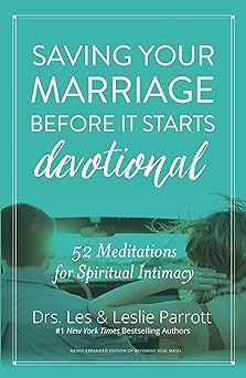 saving your marriage before it starts devotional 52 meditations for spiritual intimacy 1st edition les
