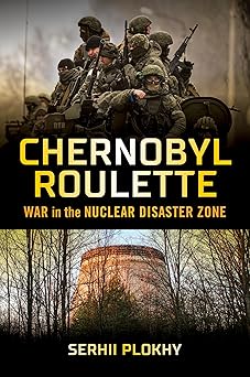 chernobyl roulette war in the nuclear disaster zone 1st edition serhii plokhy 132407941x, 978-1324079415