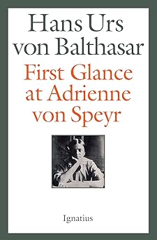 first glance at adrienne von speyr 1st edition fr hans urs von balthasar 1621641805, 978-1621641803