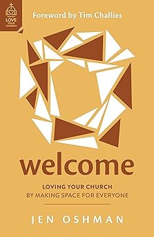 welcome loving your church by making space for everyone 1st edition jen oshman 1784988286, 978-1784988289
