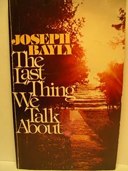 the last thing we talk about 1st edition joseph bayly 0912692014, 978-0912692012