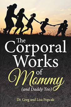 the corporal works of mommy 1st edition dr popcak 1681920336, 978-1681920337