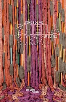 sheila hicks lifelines 1st edition michel gauthier ,sheila hicks ,monique levi strauss ,ca c cile godefroy