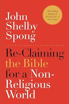 re claiming the bible for a non religious world 1st edition john shelby spong 0062011294, 978-0062011299
