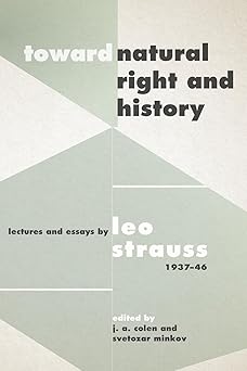 toward natural right and history lectures and essays by leo strauss 1937a 1946 1st edition leo strauss ,j a