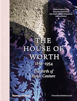 the house of worth the birth of haute couture 1st edition chantal trubert tollu ,frana oise ta c tart vittu