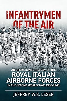 infantrymen of the air an operational history of the royal italian airborne forces in the second world war