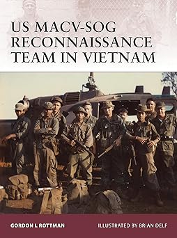 us macv sog reconnaissance team in vietnam 1st edition gordon l rottman ,brian delf 1849085137, 978-1849085137