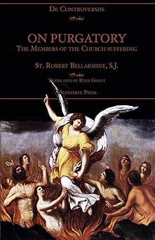 on purgatory the members of the church suffering 1st edition st robert bellarmine ,ryan grant 1953746616,