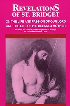 revelations of st bridget on the life and passion of our lord and the life of his blessed mother 1st edition