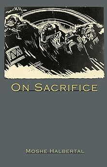 on sacrifice 1st edition moshe halbertal 0691163308, 978-0691163307