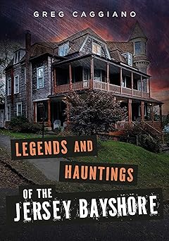 legends and hauntings of the jersey bayshore 1st edition greg caggiano 1625451369, 978-1625451361