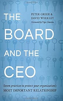 the board and the ceo seven practices to protect your organizations most important relationship 1st edition