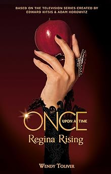 once upon a time regina rising 1st edition wendy toliver 1785659537, 978-1785659539