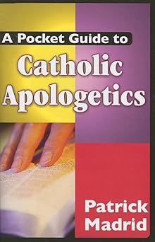 a pocket guide to catholic apologetics 1st edition patrick madrid 1592762085, 978-1592762088