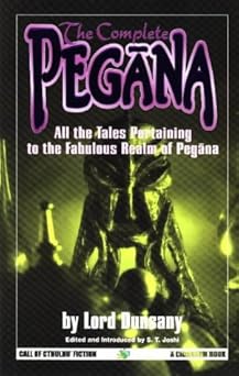 the complete pegana all the tales pertaining to the fabulous realm of pegana 1st edition baron dunsany,