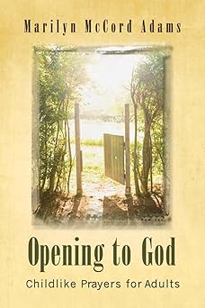 opening to god childlike prayers for adults 1st edition marilyn mccord adams 0664233058, 978-0664233051