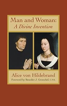 man and woman a divine invention 1st edition alice von hildebrand 1932589562, 978-1932589566