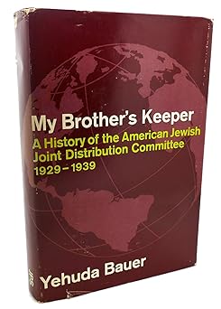 my brothers keeper a history of the american jewish joint distribution committee 1929 1939 1st edition yehdua