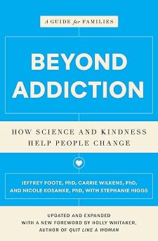 beyond addiction how science and kindness help people change 1st edition jeffrey foote ,carrie wilkens