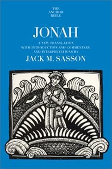 jonah a new translation with introduction commentary and interpretation 1st edition jack m sasson 0385235259,