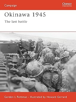 okinawa 1945 the last battle 1st edition gordon l rottman ,howard gerrard 1855326078, 978-1855326071